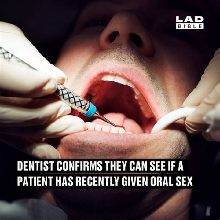 Dentist confirms they can see if a patient has recently given oral sex