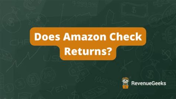 Does Amazon Check Returns? (What We Know!) 2022
