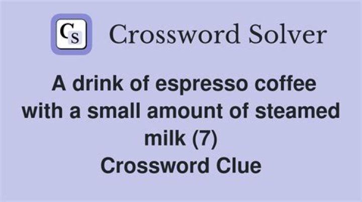 Espresso topped with steamed milk Crossword Clue, Espresso topped with steamed milk 9 letters Answer