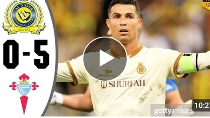 FT: Celta Vigo 5-0 Al Nassr, Ronaldo BLANKS In Heavy Defeat! [VIDEO HIGHLIGHTS]