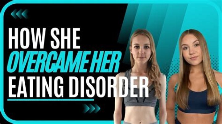 How She Overcame Her Eating Disorder